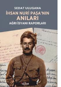 İhsan Nuri Paşa'nın Anıları ve Ağrı İsyanı Raporları kitabı.jpg