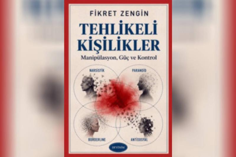 Dr. Fikret Zengin’in eseri “Tehlikeli Kişilikler: Manipülasyon, Güç ve Kontrol” – araştırma-inceleme – Devinim Kitap