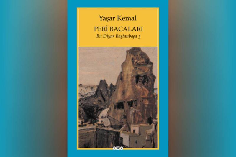 Yaşar Kemal’in Kapadokya'daki gözlemlerini ve insan manzaralarını kaleme aldığı "Peri Bacaları" eseri