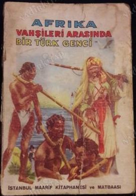 Afrika Vahşileri Arasında Bir Türk Genci.jpg