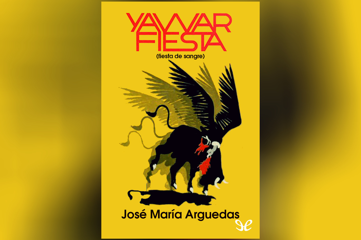 jose-maria-arguedas-yawar-fiesta.jpg