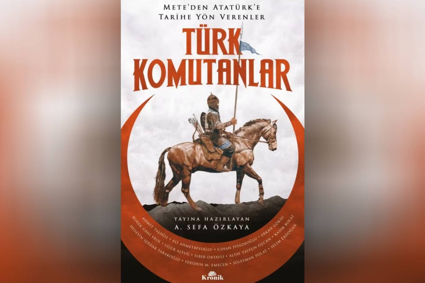 Mete'den Atatürk'e Tarihe Yön Veren Türk Komutanlar